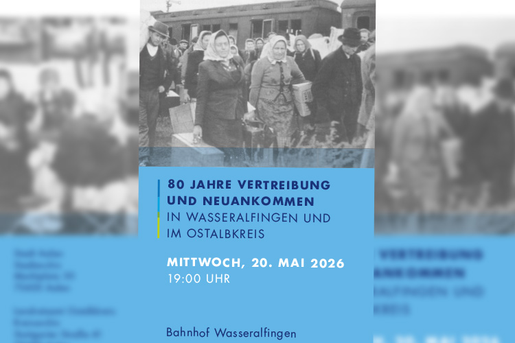 80 Jahre Vertreibung und Neuankommen in Wasseralfingen und im Ostalbkreis